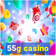 55g casino